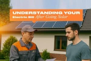 Read more about the article Understanding Your Electric Bill After Going Solar